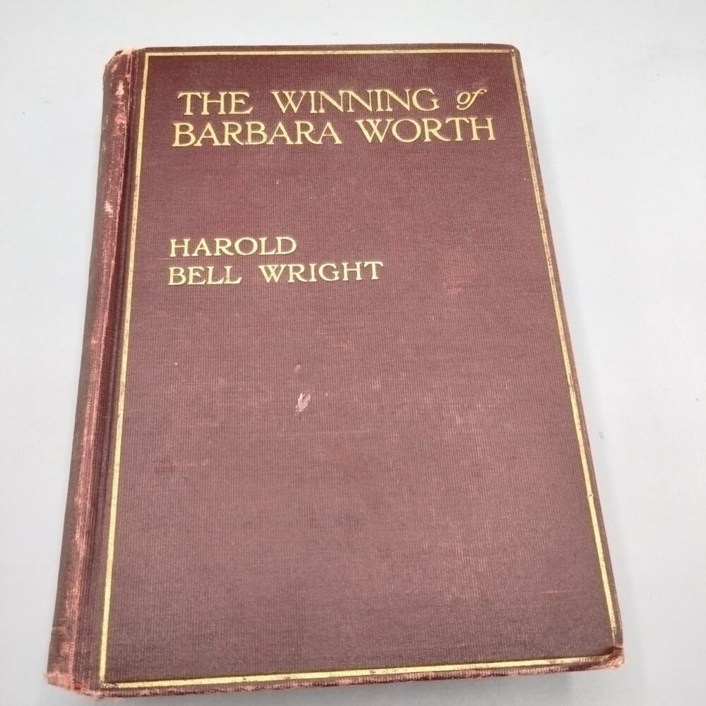 1911 First Edition The Winning Of Barbara Worth Harold Bell Wright ILLUSTRATED!